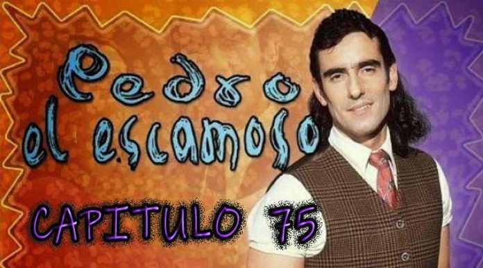 Pedro El Escamoso | Capítulo 75