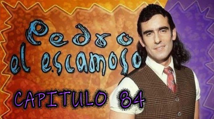 Pedro El Escamoso | Capítulo 84